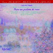 Gabriel Fauré: The Complete Songs 4—<em>Dans un parfum de roses</em>