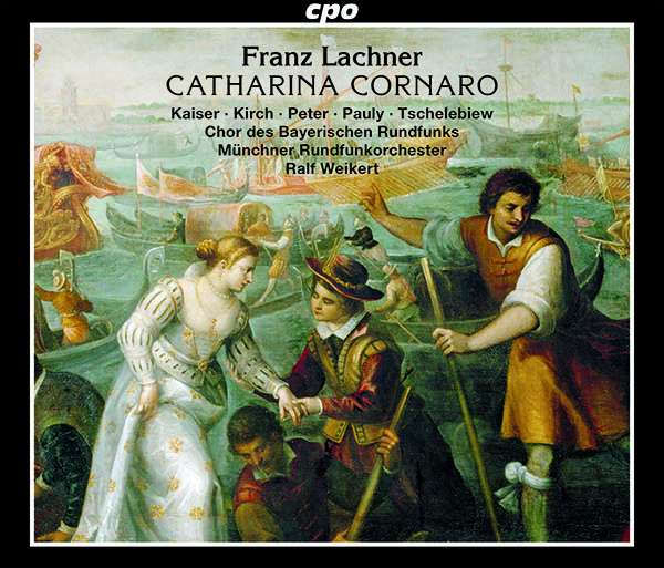 Franz Lachner: Catharina Cornaro